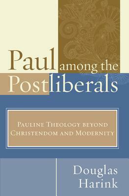 Paul Among the Postliberals by Douglas Harink