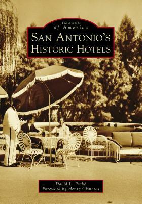 San Antonio's Historic Hotels by David L. Peché