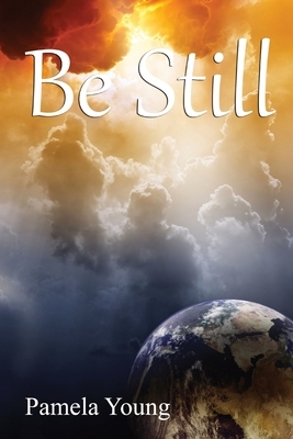 Be Still by Pamela Young