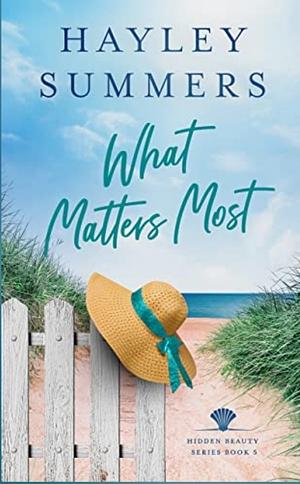 What Matters Most (Hidden Beauty Series Book 5) by Hayley Summers