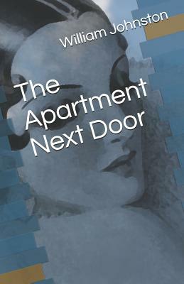 The Apartment Next Door by William Andrew Johnston, Vir Publishers