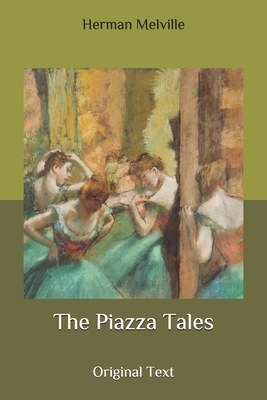 The Piazza Tales: Original Text by Herman Melville