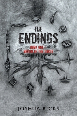 The Endings: Book one, Origin of the Gorge by Joshua Ricks