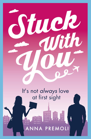 Stuck with You by Anna Premoli