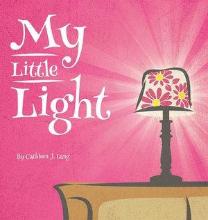 My Little Light by Cathleen J. Lang