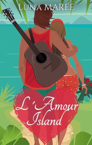 L'Amour Island by Luna Maree