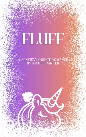 Fluff by Nicole Parker