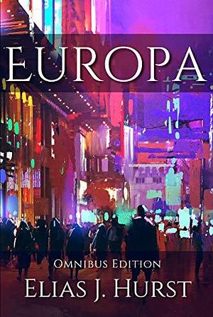 Europa: A Cyberpunk Chronicle by Elias J. Hurst, Elias J. Hurst