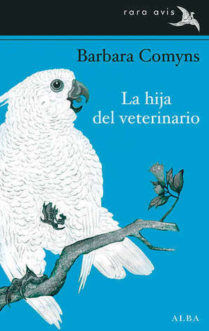 La hija del veterinario by Barbara Comyns
