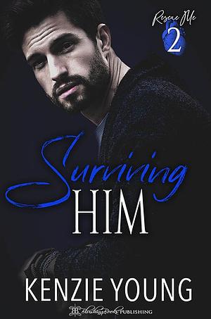 Surviving Him by Kenzie Young