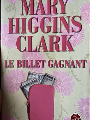Le Billet Gagnant by Mary Higgins Clark