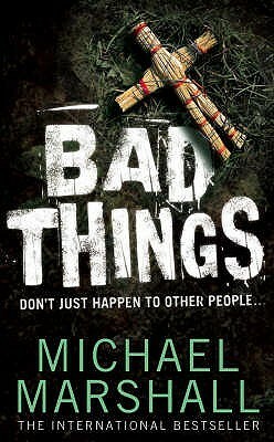 Bad Things by Michael Marshall