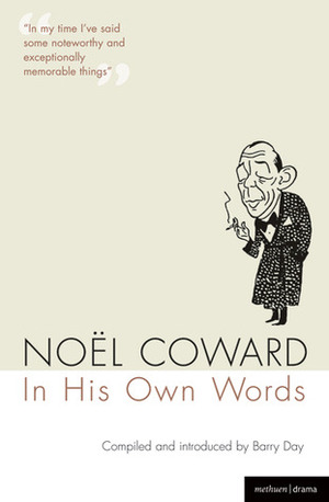 Noel Coward In His Own Words by Noël Coward, Barry Day