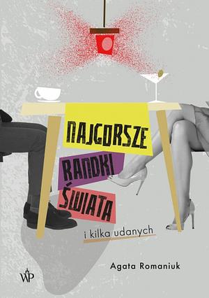 Najgorsze randki świata by Agata Romaniuk