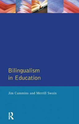 Bilingualism in Education: Aspects of Theory, Research and Practice by Jim Cummins, Merrill Swain