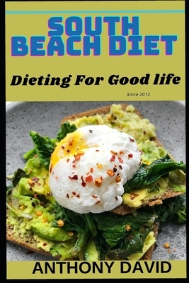 South Beach Diet: Dieting For Good Life by Anthony David