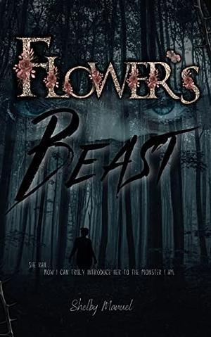 Flower's Beast by Shelby Manuel