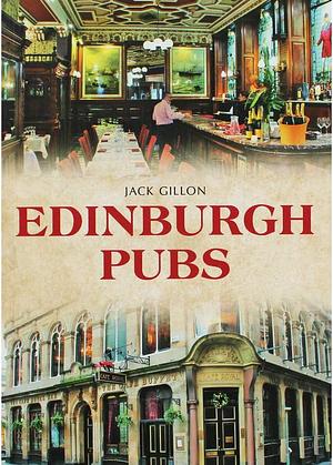 Edinburgh Pubs by Jack Gillon