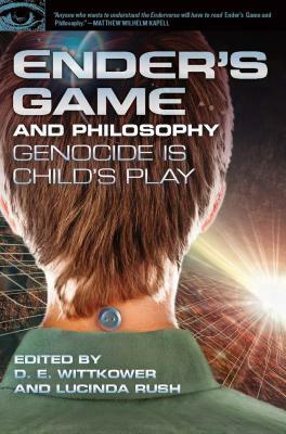 Ender's Game and Philosophy: Genocide Is Child's Play by 