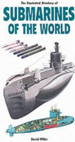 The Illustrated Directory of Submarines of the World by David Miller
