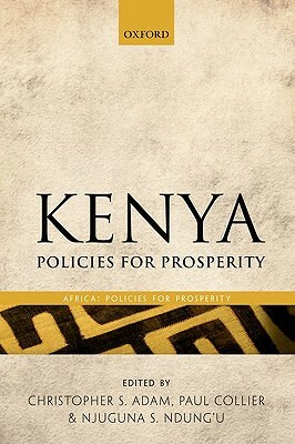 Kenya: Policies for Prosperity by Njuguna Ndung'u, Paul Collier, Christopher Adam