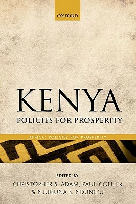 Kenya: Policies for Prosperity by Paul Collier, Njuguna Ndung'u, Christopher Adam