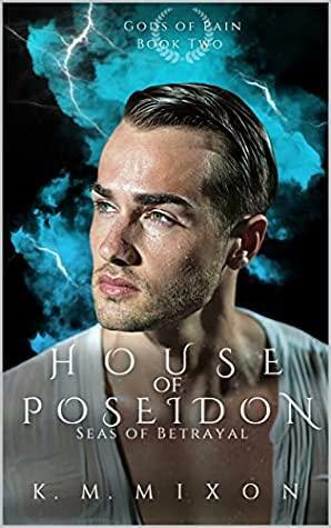 House of Poseidon: Seas of Betrayal by K.M. Mixon