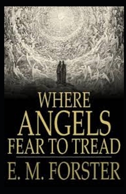 Where Angels Fear to Tread Illustrated by E.M. Forster