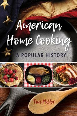 American Home Cooking: A Popular History by Tim Miller