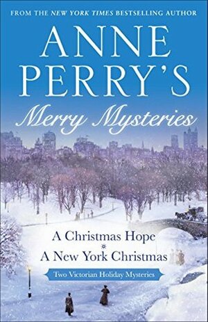 Anne Perry's Merry Mysteries: Two Victorian Holiday Novels by Anne Perry