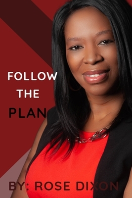 Follow The Plan by Rose Dixon