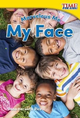 Marvelous Me: My Face by Dona Herweck Rice