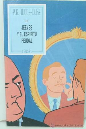 Jeeves y el espíritu feudal by P.G. Wodehouse
