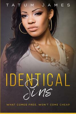 Identical Sins: What Comes Free, Won't Come Cheap by Tatum James