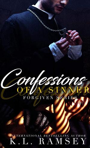 Confessions of a Sinner: Forbidden Romance, Second Chance Romance by K.L. Ramsey, K.L. Ramsey