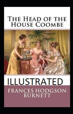 The Head of the House of Coombe Illustrated by Frances Hodgson Burnett