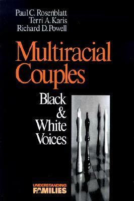 Multiracial Couples: Black & White Voices by Richard R. Powell, Terri A. Karis