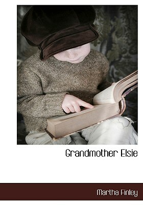 Grandmother Elsie by Martha Finley