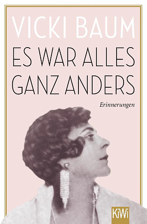 Es war alles ganz anders: Erinnerungen by Vicki Baum