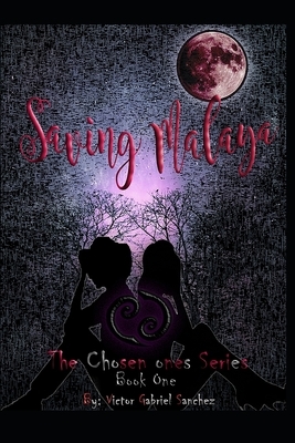 Saving Malaya: The chosen ones series by Víctor Sánchez