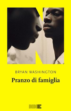 Pranzo di famiglia by Bryan Washington