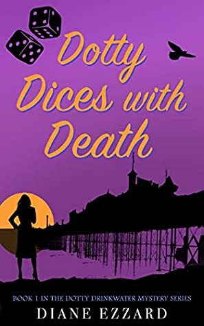 Dotty Dices with Death by Diane Ezzard