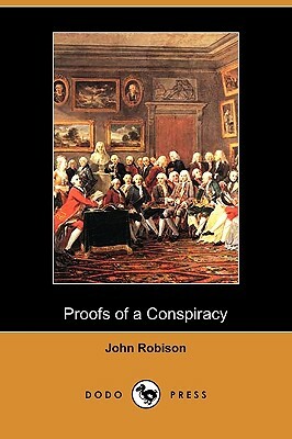 Proofs of a Conspiracy (Dodo Press) by John Robison