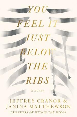 You Feel It Just Below the Ribs: A Novel by Jeffrey Cranor, Janina Matthewson