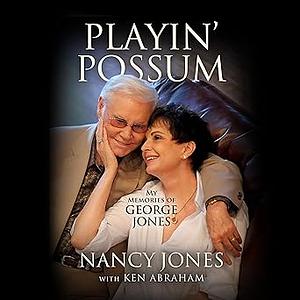 Playin' Possum: My Memories of George Jones by Nancy Jones