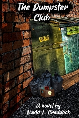 The Dumpster Club by David L. Craddock