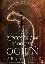 A z popiołów zrodzi się ogień by Sabaa Tahir