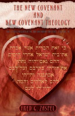 The New Covenant and New Covenant Theology by Fred G. Zaspel