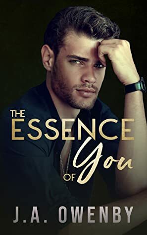 The Essence of You by J.A. Owenby