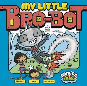 My Little Bro-Bot by Donald Lemke, Amy J. Lemke